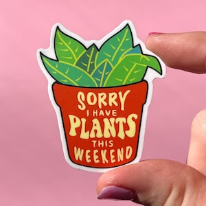 Sorry I have plants this weekend sticker, introvert sticker, snake plant sticker, mental health sticker, anxiety sticker, therapy sticker
