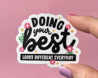 Doing your best looks different everyday sticker, mental health sticker, empath sticker, therapist gift, stocking stuffer, hype girl sticker