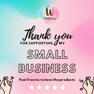 May include: A pink and blue gradient background with the text "Thank you for supporting my small business" in black. The text "Feel free to review the products" is below the main text, with five white stars. Two pink hands with hearts are on either side of the text.
