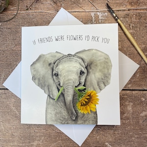 Vriendenkaart olifant | Als vrienden bloemen waren, zou ik jou kiezen