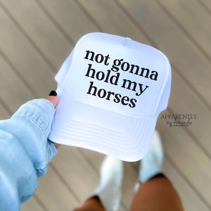 Not Gonna Hold My Horses | Trendy Baseball SnapBack Adjustable Trucker Hat