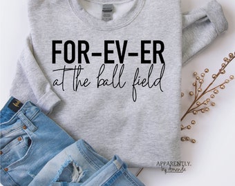 Forever at the Ball Field || Baseball Mom/Sandlot/for-ev-er | Digital File for Sublimation, DTF, Vinyl, Etc. PNG/JPEG