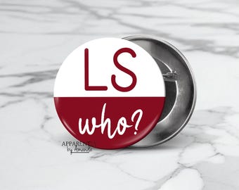 Alabama - LS Who? Game Day Button/Pin