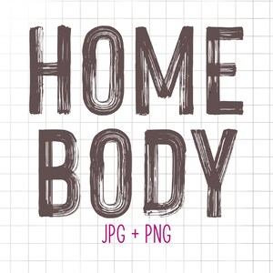 May include: A digital graphic design with the text "HOME BODY" in a black brush font on a white background with a grid pattern. The text "JPG + PNG" is in a pink font below the text.