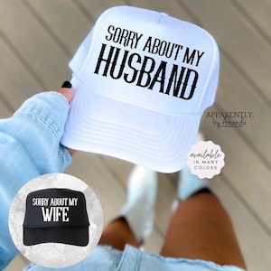Sorry About My Husband/Wife | Trendy Baseball SnapBack Adjustable Trucker Hat