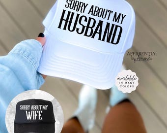 Sorry About My Husband/Wife | Trendy Baseball SnapBack Adjustable Trucker Hat