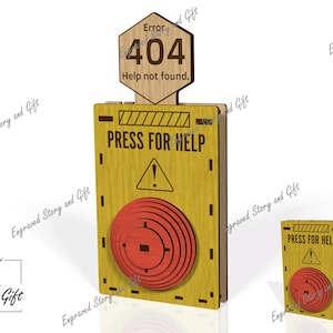 May include: A wooden sign with the text "PRESS FOR HELP" and a large red button. Above the sign is a smaller wooden piece with "Error 404 Help not found." The sign is yellow with black text.