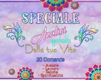 ANALISI della TUA VITA (amore, lavoro, salute, spirito, 48 ore)