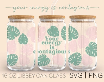 Your Energy Is Contagious • 16 Oz Glass Can Cut File, Energy Is Contagious Svg, Can Glass Wrap Svg, Cricut Cut File Svg, Digital Download
