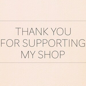 May include: A simple text graphic on a light pink background with a black border. The text reads "Thank you for supporting my shop."