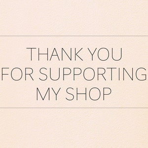 May include: A simple, minimalist design with the text "THANK YOU FOR SUPPORTING MY SHOP" in a black sans-serif font on a light beige background.