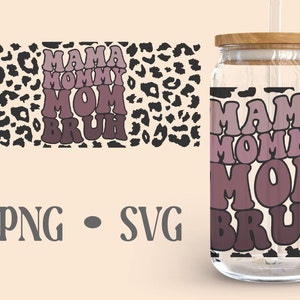 May include: A clear glass tumbler with a black and white leopard print design. The tumbler has a pink, purple, and white gradient design with the words "Mama Mommy Mom  Bruh" in a retro font.