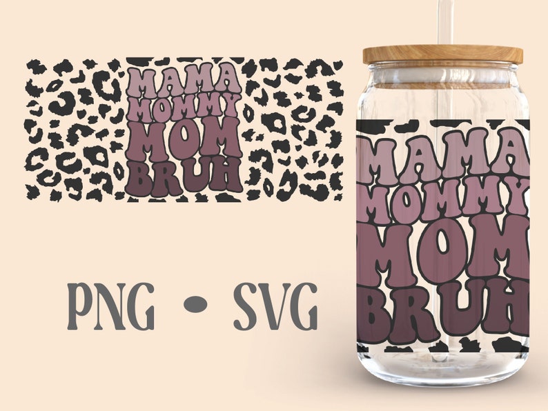 May include: A clear glass tumbler with a black and white leopard print design. The tumbler has a pink, purple, and white gradient design with the words "Mama Mommy Mom  Bruh" in a retro font.