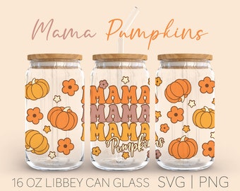 Mama Pumpkins • 16oz Glass Can Cutfile, Fall Svg, PumpkinSeason Svg, Mama Pumpkin Svg, Thanksgiving Svg, Svg For Cricut, Digital Download