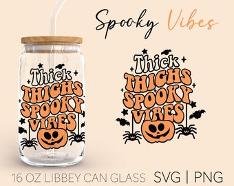 Thick Thighs and Spooky Vibes • 16oz Glass Can Cutfile, Pumpkin Svg, Svg Spooky Vibes, Halloween Svg, Thick Thighs, Spooky Vibes Svg, Cricut