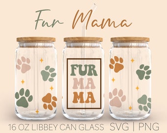 Fur Mama Libbey Can Glass Svg, 16 Oz Can Glass, Dog Mom Svg, Fur Mama Svg, Paw Print Svg, Mom Life Svg, Dog Quote Svg, Dog svg