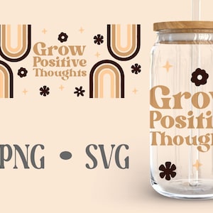Grow Positive Thoughts, 16 Oz Glass Can Cut File, Boho Rainbow Svg, Libbey Glass Svg, Inspirational Svg, Svg Files For Cricut image 2