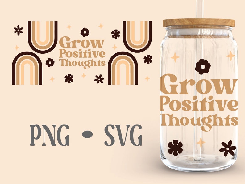 Grow Positive Thoughts, 16 Oz Glass Can Cut File, Boho Rainbow Svg, Libbey Glass Svg, Inspirational Svg, Svg Files For Cricut image 2