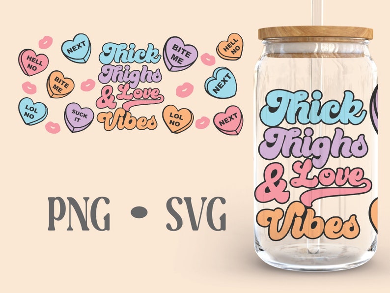 Thick Thighs and Love Vibes • 16 Oz Glass Can Cut File, Love Vibes Svg ...