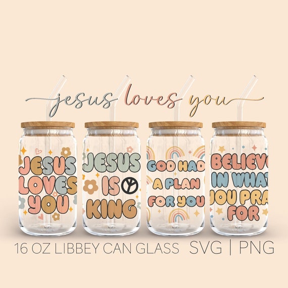 Jesus Jesus Quotes • 16oz Glass Can Cutfile, Jesus Svg, Jesus Loves You Svg, Jesus Is King Svg, Svg File For Cricut, Digital Download,