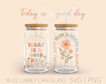Today Is A Good Day Liey Can Glass Svg,16 Oz Can Glass, Good Day Svg, Inspirational Svg, Inspirational Quote, positive Svg, Digital Dowmload