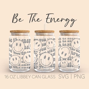 Be The Energy You Want To Attract Libbey Can Glass Svg, 16 Oz Can Glass, Coffee Cup Svg, Beer Can Glass, Inspirational Svg, Trendy Svg