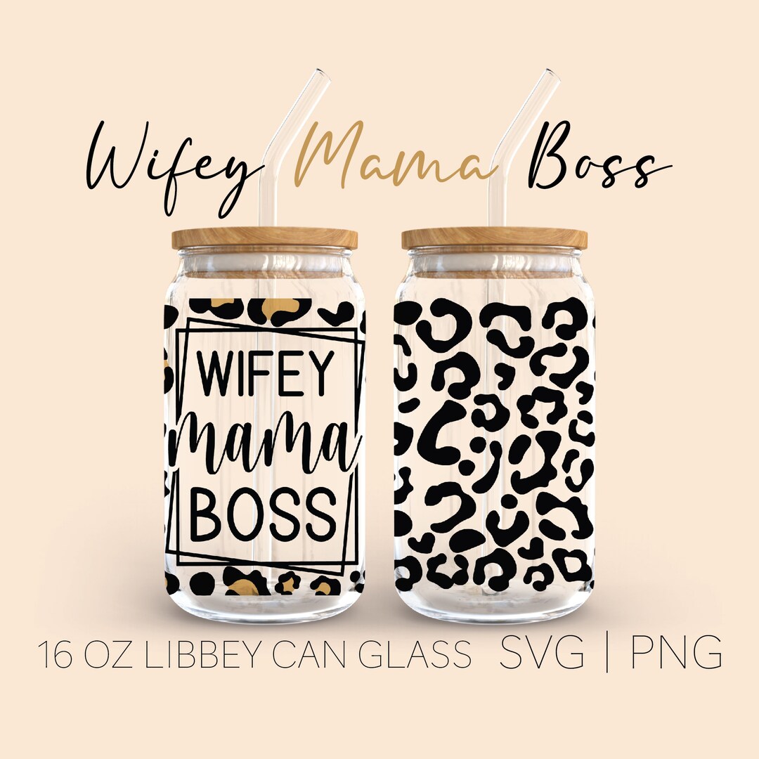 Wifey Mama Boss Wrap Svg | Libbey Can Glass | Wife Mom Boss SVG | Boss ...