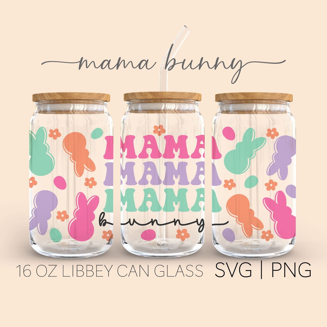 Mama Bunny Easter • 16 Oz Glass Can Cut File, Easter Can Glass Wrap Svg ...