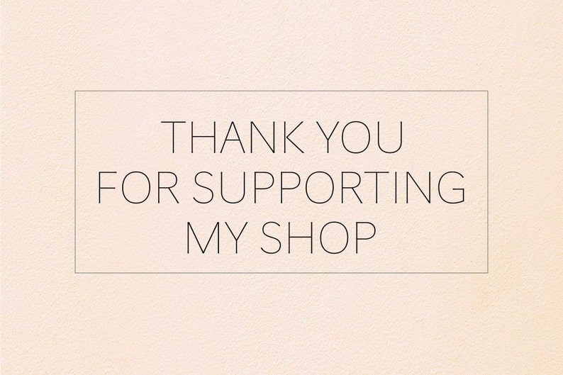 May include: Text on a white background that reads "Thank you for supporting my shop."