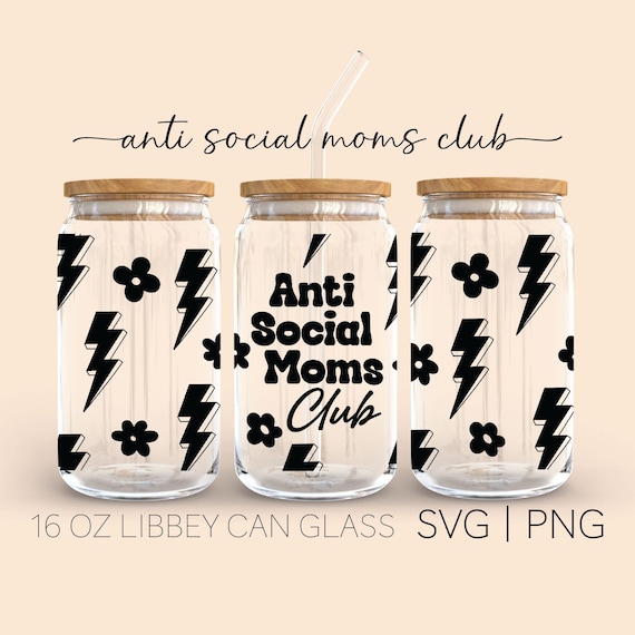 Anti Social Moms Club Libbey Can Glass Svg, 16 Oz an Glass, Mom Can Glass Wrap Svg, Cricut Cut File, Coffee Cup Svg, Mama Libbey Glass Wrap