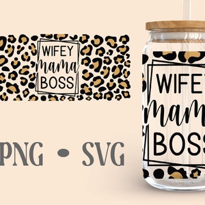 Wifey Mama Boss Wrap Svg | Libbey Can Glass | Wife Mom Boss SVG | Boss ...