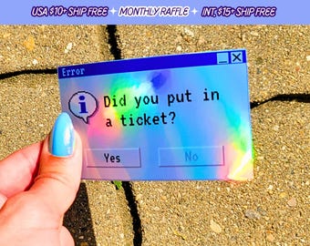 Did You Put in A Ticket? Computer Window Sticker Retro PC Desktop Handmade Vinyl Stickers