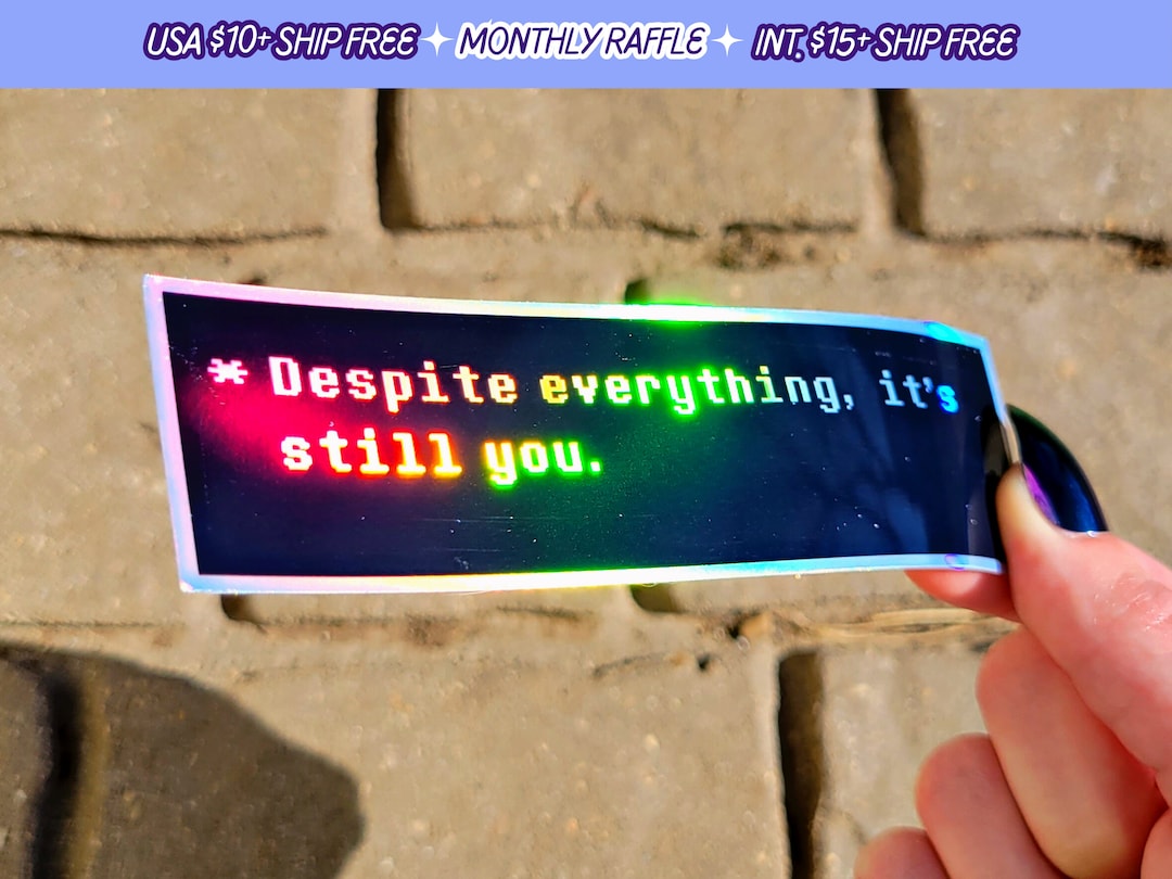 Undertale Despite Everything It's Still You Quote Sticker Video Game Handmade Holographic Vinyl Stickers