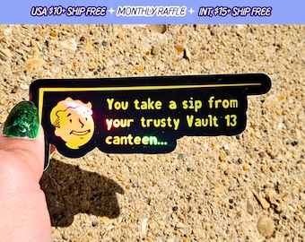 Fallout You Take A Sip From Your Trusty Vault 13 Canteen Handmade Holographic Vinyl Sticker