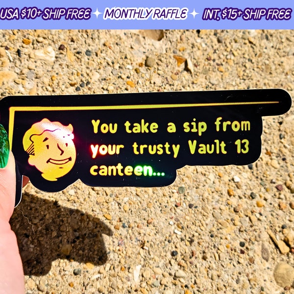 Fallout You Take A Sip From Your Trusty Vault 13 Canteen Handmade Holographic Vinyl Sticker