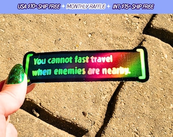 Fallout You Cannot Fast Travel When Enemies Are Nearby Handmade Holographic Vinyl Sticker