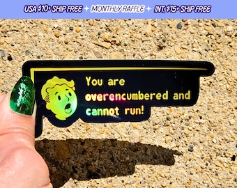 Fallout You Are Overencumbered and Cannot Run Handmade Holographic Vinyl Sticker