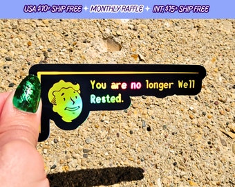 Fallout You Are No Longer Well Rested Handgemachte holografische Vinyl Aufkleber