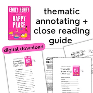 May include: A digital download of a thematic annotating and close reading guide for the novel "Happy Place" by Emily Henry. The guide includes a table of contents and example pages. The book cover is bright pink.