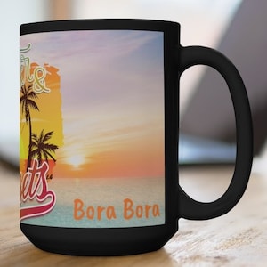 Bora Bora Coffee Mug, Uique Bora Bora Memorabilia, FREE SHIPPING, Bora Bora Gift Idea, Bora Bora Souvenir, Bora Bora Keepsake, Bora Bora Fun