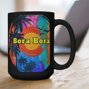 Bora Bora Coffee Mug, Unique Bora Bora Souvenir, Bora Bora Memorabilia, FREE SHIPPING, Bora Bora Gift, Bora Bora Keepsake, Bora Bora Memory