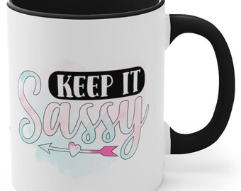 Sassy Coffee Cup, "Keep It Sassy" 11oz Accent Coffee Mug, 5 COLORS, Great Mom Gift, FREE SHIPPING, Funny Sassy Saying, Gifts for Women