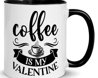 Women's Coffee Mug, "Coffee Is My Valentine" 11oz 6 COLORS Coffee Cups, FREE SHIPPING, Valentines Gift Ideas, Valentine Gifts, Valentines