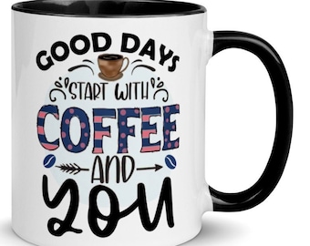Women&#39;s Coffee Mug, &quot;Good Days Start with Coffee and You&quot; 11oz Coffee Cup, 6 COLORS, FREE SHIPPING, Nice Gifts for Mom, Gifts for Girls