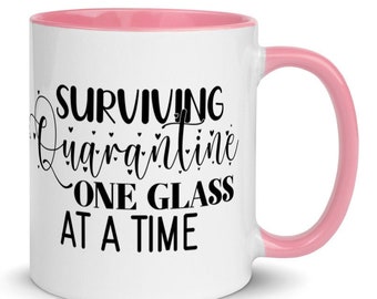 Women's Coffee Mug, "Surviving Quarantine One Glass at A Time" 11oz 6 COLORS Coffee Cup, FREE SHIPPING, Gifts for Her, Mom Gift, Coffee Love