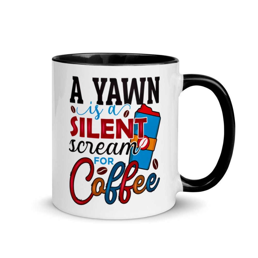 Women's Coffee Mug, "a Yawn is a Silent Scream for Coffee" 11oz Coffee Cup,  6 COLORS, FREE SHIPPING, Nice Gift for Her, Great Gifts for Mom - Etsy