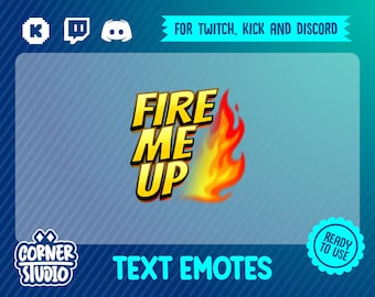 Fire me up Twitch, Discord & Kick text emote for streaming or gaming