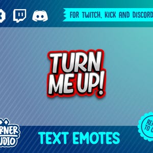 Può includere: Emoticon di testo rosso e bianco che dice "TURN ME UP!" con un contorno bianco. L'emoticon è progettato per Twitch, Kick e Discord. Il testo "TEXT EMOTES" è sotto l'emoticon.