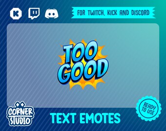 Too good Twitch, Discord & Kick text emote for streaming or gaming