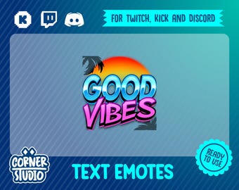 Good vibes Twitch, Discord & Kick text emote for streaming or gaming